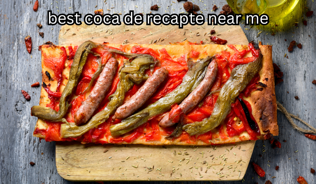 best coca de recapte near me