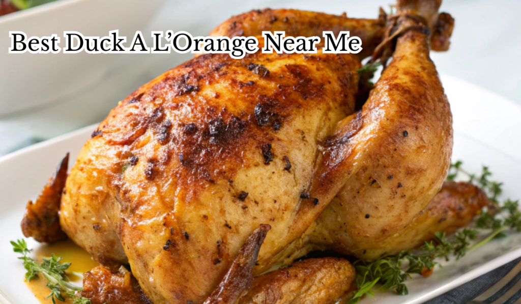 Best Duck A L’Orange Near Me