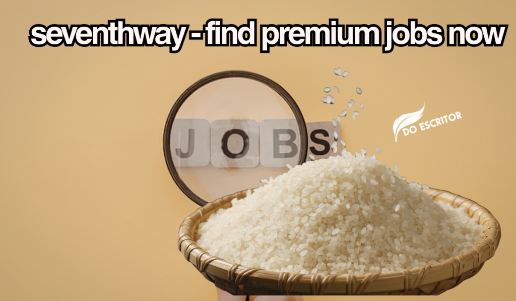seventhway – find premium jobs now: A Smarter Path to High-Quality Career Opportunities seventhway - find premium jobs now